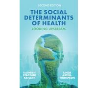 The Social Determinants of Health : Looking Upstream