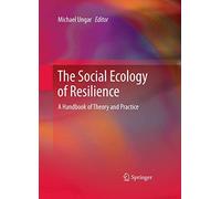 The Social Ecology of Resilience: A Handbook of Theory and Practice