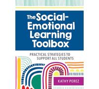 The Social-Emotional Learning Toolbox: Practical Strategies to Support All Students