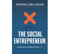The Social Entrepreneur: Seasoned Advice to Multiply Your Impact 100x