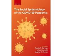 The Social Epidemiology of the COVID-19 Pandemic