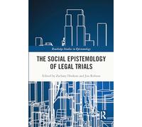 The Social Epistemology of Legal Trials (Routledge Studies in Epistemology)