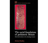 The Social Foundations of Prehistoric Britain (Longman Archaeology Series)