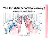 The Social Guidebook to Norway 2: Friendships and Relationships (Norwegian Culture Toolkit)