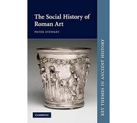 The Social History of Roman Art – Key Themes in Ancient History