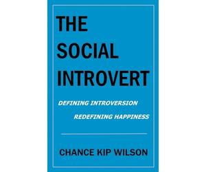 The Social Introvert: Defining Introversion - Redefining Happiness