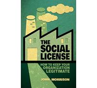 The Social License: How to Keep Your Organization Legitimate