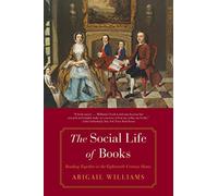 The Social Life of Books - Reading Together in the Eighteenth-Century Home (The Lewis Walpole Series in Eighteenth-Century Culture and History)