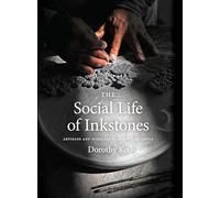 The Social Life of Inkstones: Artisans and Scholars in Early Qing China