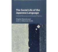 The Social Life of the Japanese Language: Cultural Discourse and Situated Practice