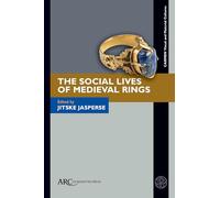 The Social Lives of Medieval Rings (CARMEN Visual and Material Cultures)