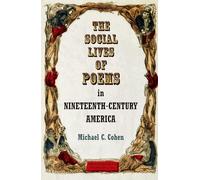 The Social Lives of Poems in Nineteenth-Century America (Material Texts)