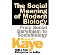 The Social Meaning of Modern Biology: From Social Darwinism to Sociobiology