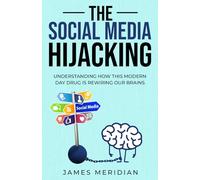 The Social Media Hijacking: Understanding How This Modern Day Addiction Is Rewiring Our Brains (Restore Life)