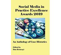 The Social Media in Practice Excellence Awards 2019: An Anthology of Case Histories