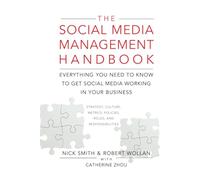 The Social Media Management Handbook: Everything You Need To Know To Get Social Media Working In Your Business