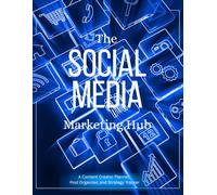 The Social Media Marketing Hub: A Content Creator Planner, Post Organizer, and Strategy Tracker