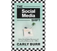 The Social Media Shift: Rethink Social Media, Reconnect with Yourself, and Rediscover Life - Offline.