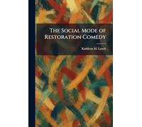 The Social Mode of Restoration Comedy