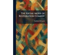 The Social Mode of Restoration Comedy