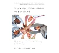 The Social Neuroscience of Education: Optimizing Attachment and Learning in the Classroom (Norton Books in Education): 0 (The Norton Series on the Social Neuroscience of Education)