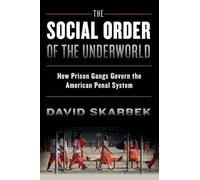 The Social Order of the Underworld: How Prison Gangs Govern The American Penal System