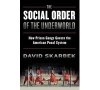 The Social Order of the Underworld: How Prison Gangs Govern The American Penal System