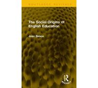 The Social Origins of English Education (Routledge Revivals)