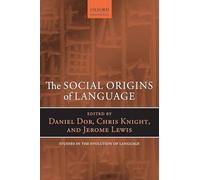 The Social Origins of Language (Oxford Studies in the Evolution of Language): NCS P: 19