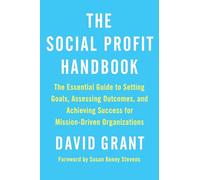 The Social Profit Handbook: The Essential Guide to Setting Goals, Assessing Outcomes, and Achieving Success for Mission-Driven Organizations