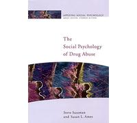 The Social Psychology Of Drug Abuse (Public Policy and Management) (Applying Social Psychology)