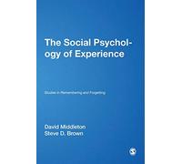 The Social Psychology of Experience: Studies in Remembering and Forgetting (Inquiries in Social Construction series)