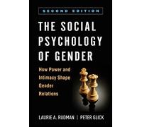 The Social Psychology of Gender, Second Edition: How Power and Intimacy Shape Gender Relations (Texts in Social Psychology)