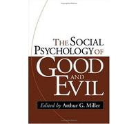 The Social Psychology of Good and Evil, First Edition