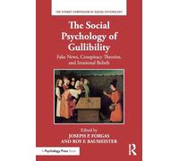 The Social Psychology of Gullibility: Conspiracy Theories, Fake News and Irrational Beliefs (Sydney Symposium of Social Psychology)