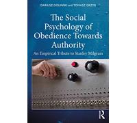 The Social Psychology of Obedience Towards Authority: An Empirical Tribute to Stanley Milgram