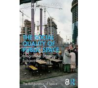 The Social Quality of Public Space : Integration, Strategy, Subjectivation