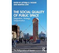 The Social Quality of Public Space: Integration, Strategy, Subjectivation (The Refiguration of Space)
