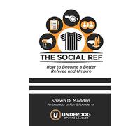 the Social Ref: How to Become a Better Referee and Umpire