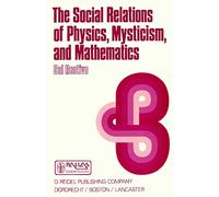 The Social Relations of Physics, Mysticism, and Mathematics: Studies in Social Structure, Interests, and Ideas: 10 (Episteme, 10)