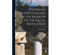 The Social Revolution and On the Morrow of the Social Revolution