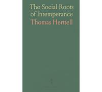 The Social Roots of Intemperance: How drinking harms health, labor, and community - and practical civic reforms to reduce it