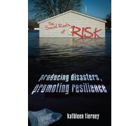 The Social Roots of Risk : Producing Disasters, Promoting Resilience