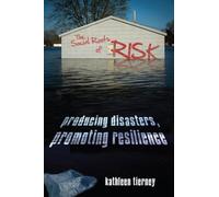 The Social Roots of Risk: Producing Disasters, Promoting Resilience (High Reliability and Crisis Management)