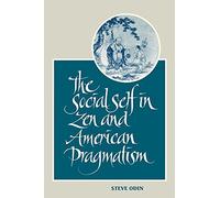 The Social Self in Zen and American Pragmatism (SUNY Series in Constructive Postmodern Thought)