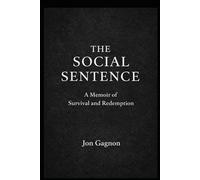 The Social Sentence: A Memoir of Survival and Redemption
