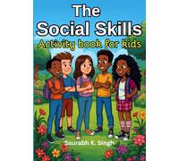 The Social Skills Activity Book for Kids (Ages 8-12): Build Confidence, Communication & Emotional Intelligence Through Fun Stories, Worksheets & Real-Life Activities (Brave Hearts & Calm Minds)