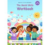 The Social Skills Workbook: 33 Activities to Help Kids Make Friends, Take Turns, Listen and Handle Conflict | A Friendship and Social Skills Workbook for Kids with Autism or ADHD | Ages 6-10