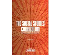 The Social Studies Curriculum: Purposes, Problems, and Possibilities (SUNY series, Theory, Research, and Practice in Social Education)