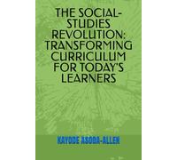 THE SOCIAL-STUDIES REVOLUTION-TRANSFORMING CURRICULUM FOR TODAY
